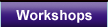 Workshops